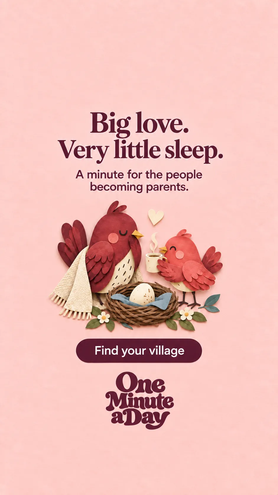 Big love. Very little sleep. A minute for the people becoming parents.