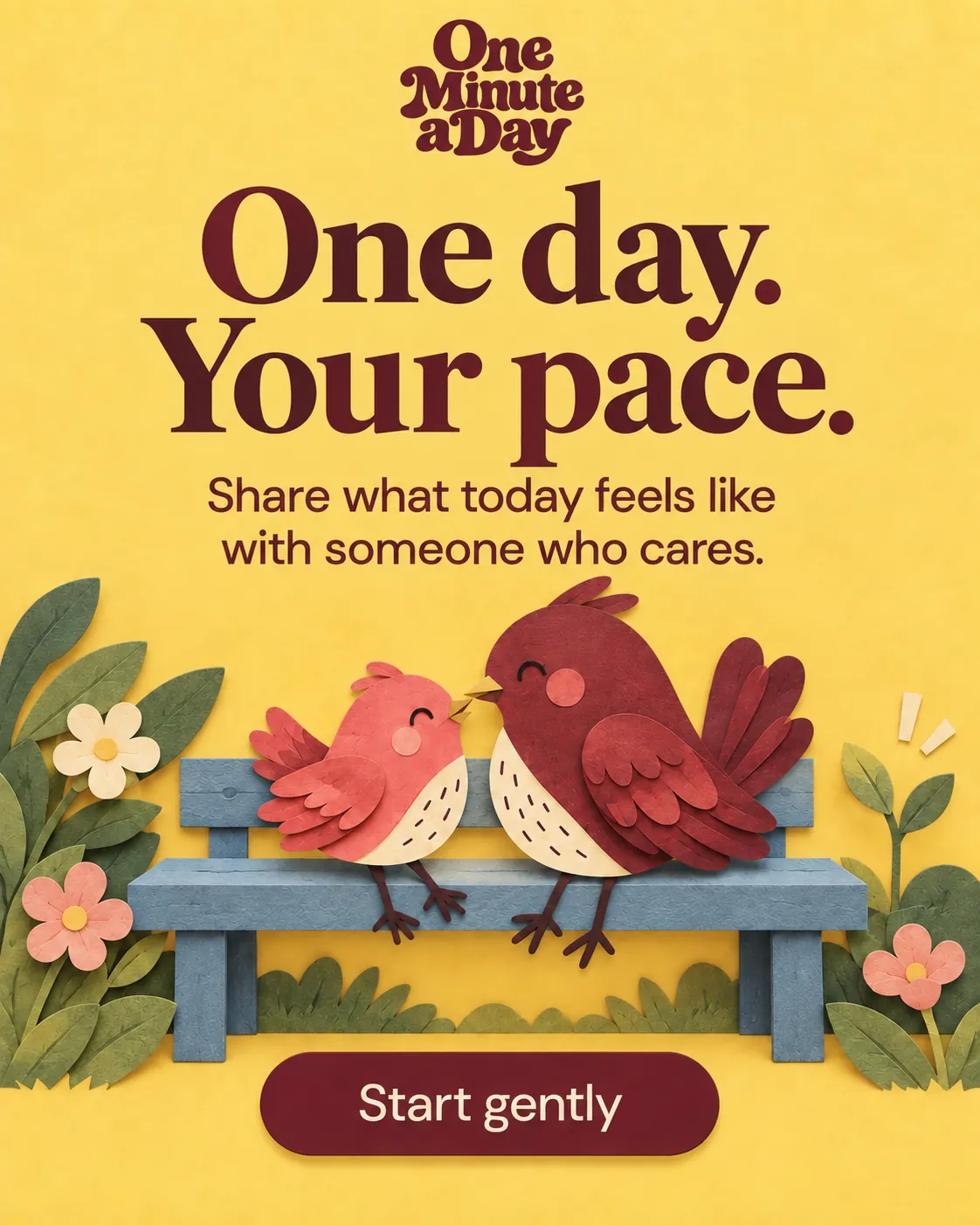 One day. Your pace. Share what today feels like with someone who cares.