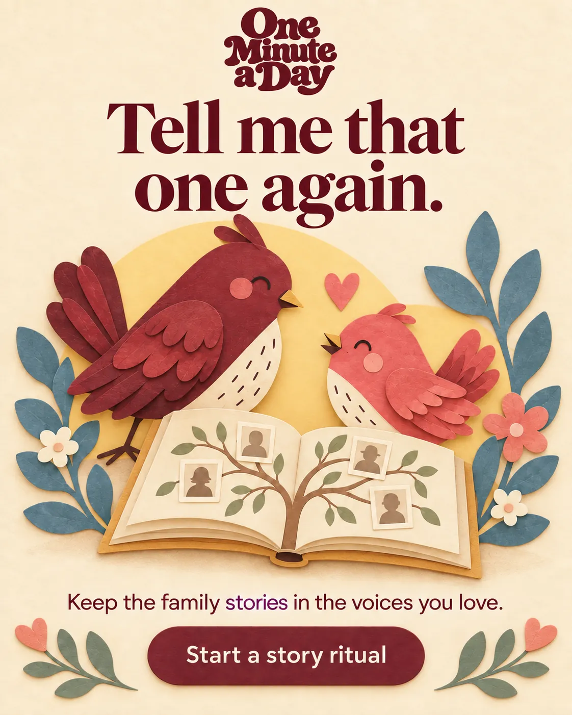 Tell me that one again. Keep the family stories in the voices you love.