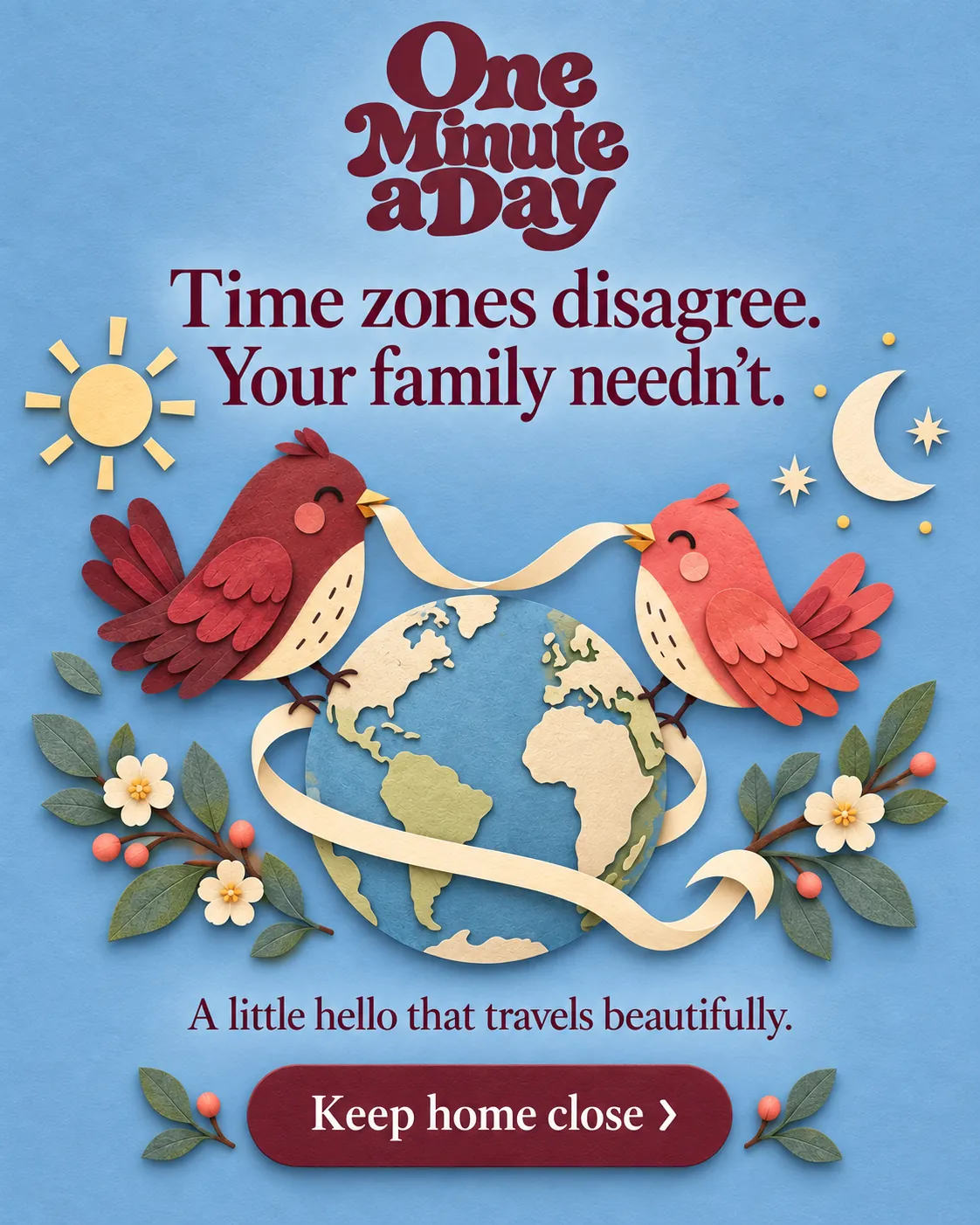 Time zones disagree. Your family needn’t. A little hello that travels beautifully.