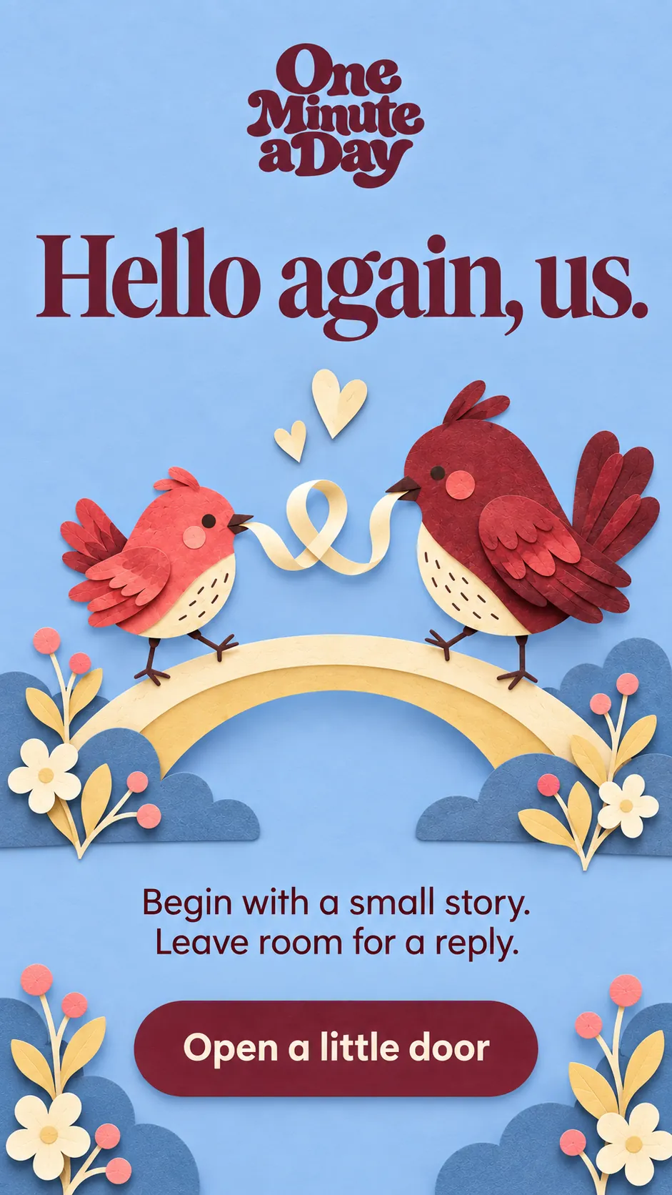 Hello again, us. Begin with a small story. Leave room for a reply.