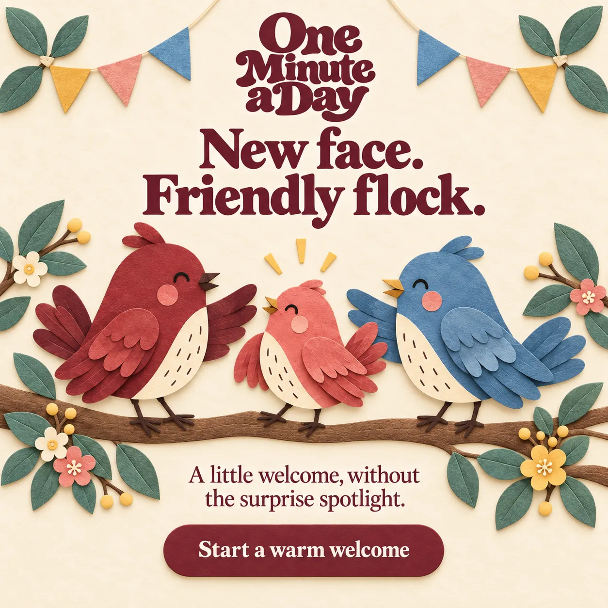New face. Friendly flock. A little welcome, without the surprise spotlight.